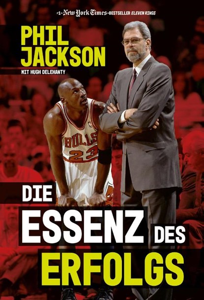 Die Essenz des Erfolgs, Phil Jackson ; Hugh Delehanty - Gebonden - 9783959725132