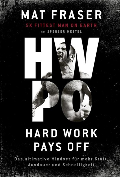 HWPO: Hard work pays off, Mat Fraser ; Spenser Mestel - Gebonden - 9783959725262