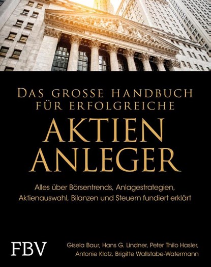 Das große Handbuch für erfolgreiche Aktien-Anleger, Gisela Baur ; Peter Thilo Hasler ; Antonie Klotz ; Hans G. Linder - Gebonden - 9783959725279