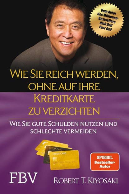 Wie Sie reich werden, ohne auf Ihre Kreditkarte zu verzichten, Robert T. Kiyosaki - Paperback - 9783959726702
