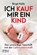 Ich kauf mir ein Kind, Birgit Kelle - Paperback - 9783959727709