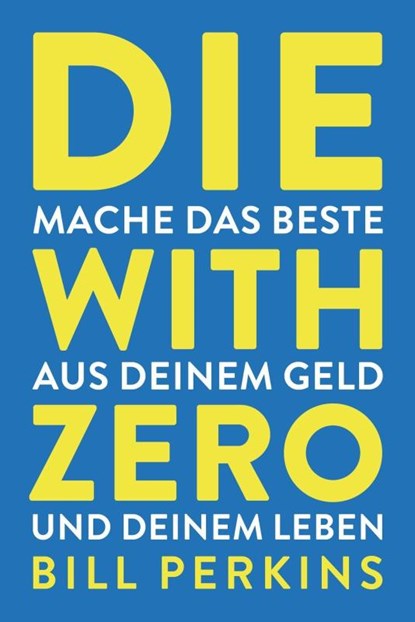 Die with zero, Bill Perkins - Gebonden - 9783959727730