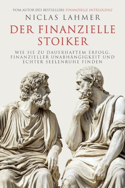 Der finanzielle Stoiker, Niclas Lahmer - Gebonden - 9783959728102