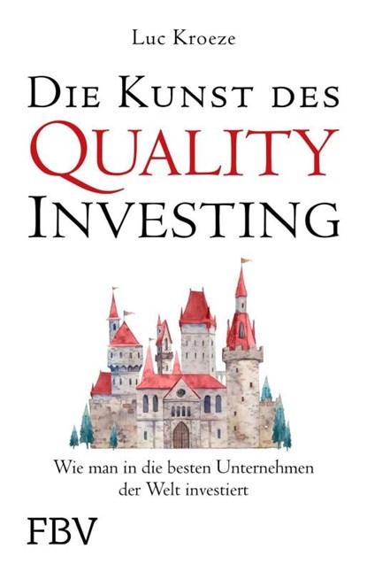 Die Kunst des Quality Investing, Luc Kroeze - Paperback - 9783959728133