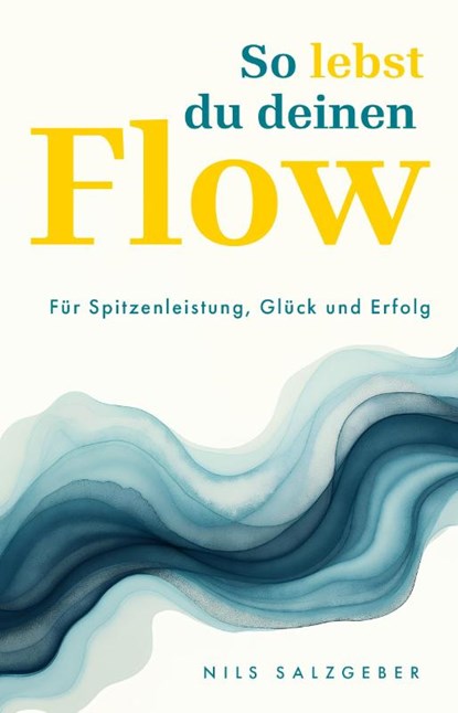 So lebst du deinen Flow, Nils Salzgeber - Paperback - 9783959728317
