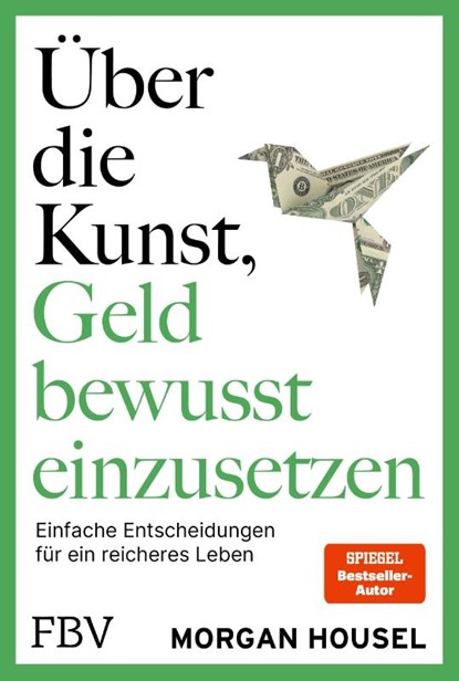 Über die Kunst, Geld bewusst einzusetzen, Morgan Housel - Paperback - 9783959728386