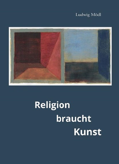 Religion braucht Kunst, Ludwig Mödl - Gebonden - 9783959764605