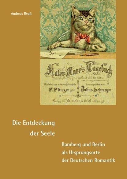 Die Entdeckung der Seele - Bamberg und Berlin als Ursprungsorte der Deutschen Romantik, Andreas Reuß - Paperback - 9783959765794