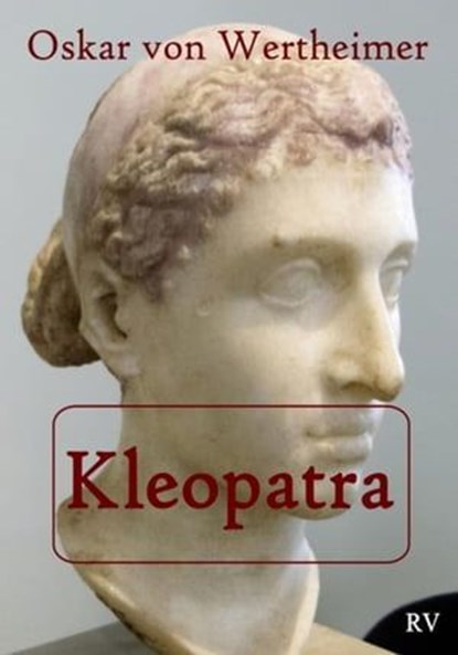 Kleopatra, Oskar von Wertheimer - Ebook - 9783959800426