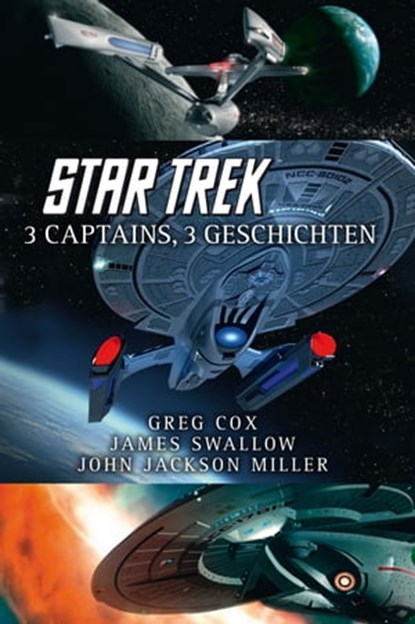 Star Trek - 3 Captains, 3 Geschichten, Greg Cox ; James Swallow ; John Jackson Miller - Ebook - 9783959813853