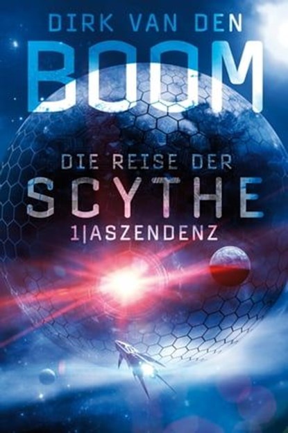 Die Reise der Scythe 1: Aszendenz, Dirk van den Boom - Ebook - 9783959815284