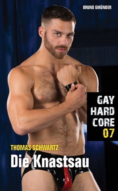 Gay Hardcore 07: Die Knastsau, Thomas Schwartz - Ebook - 9783959852692