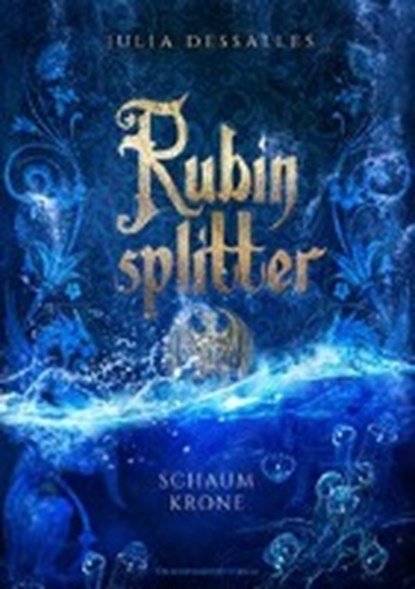Rubinsplitter 3 - Schaumkrone, DESSALLES,  Julia - Paperback - 9783959910484