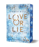 Love or Lie - Alles für dich - Bianca Wege - 9783959912426