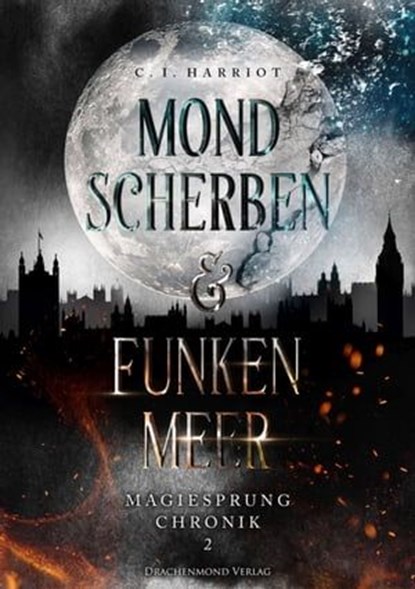 Mondscherben & Funkenmeer, C. I. Harriot - Ebook - 9783959914840