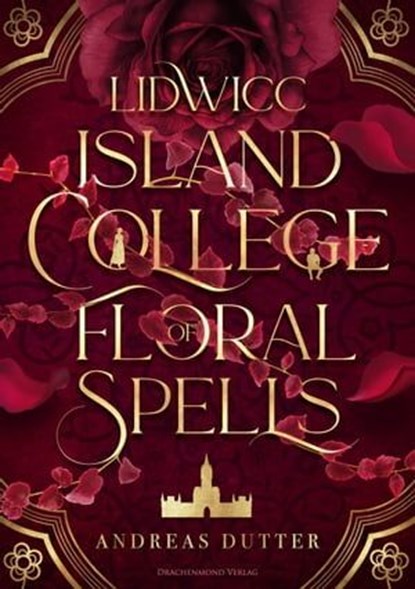 Lidwicc Island College of Floral Spells, Andreas Dutter - Ebook - 9783959915700