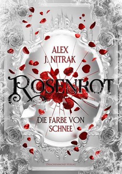 Rosenrot - Die Farbe von Schnee, Alex J. Nitrak - Ebook - 9783959915779