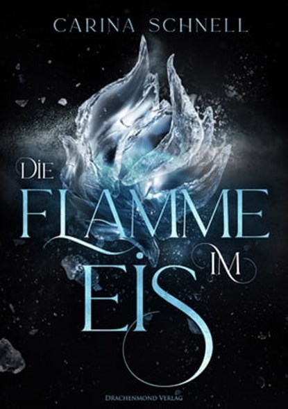 Die Flamme im Eis, Carina Schnell - Ebook - 9783959916264