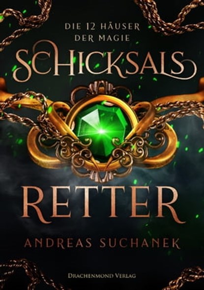 Die 12 Häuser der Magie - Schicksalretter, Andreas Suchanek - Ebook - 9783959916967