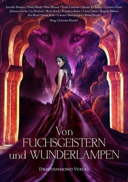 Von Fuchsgeistern und Wunderlampen, Ava Reed ; Laura Labas ; Julianna Grohe ; Britta Strauss ; Jenny Benkau ; Holly Black ; Trudi Canavan ; Nina Blazon ; Akram El-Bahay ; Corinna Götte ; Brigitte Melzer ; Ju Honisch ; Boris Koch ; Krystyna Kuhn ; Janna Ruth ; Carsten Steenbergen ; Christian - Ebook - 9783959918015