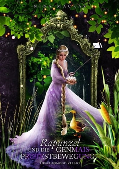Rapunzel und die Genmais-Protestbewegung, Nina MacKay - Ebook - 9783959919876