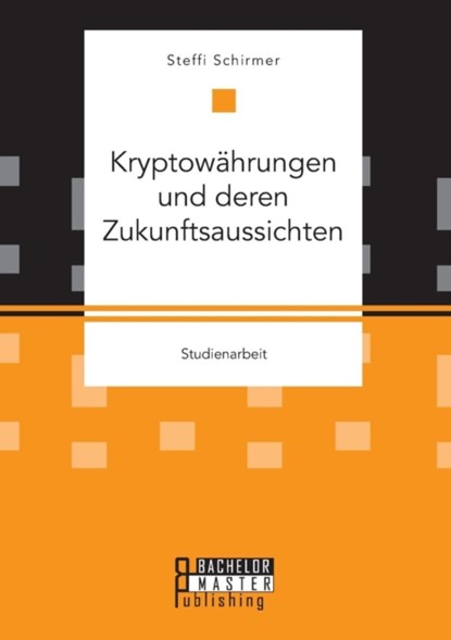 Kryptowahrungen und deren Zukunftsaussichten, Steffi Schirmer - Paperback - 9783959930192
