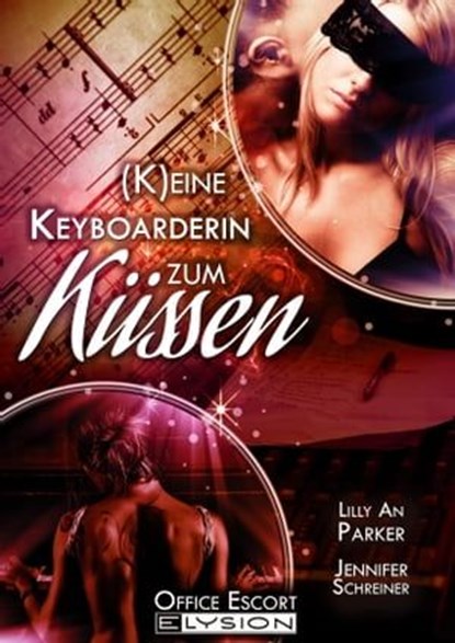 Keine Keyboarderin zum Küssen, Jennifer Schreiner ; Lilly An Parker ; Katinka Uhlenbrock - Ebook - 9783960000518