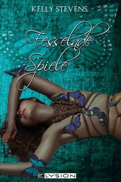 Fesselnde Spiele, Kelly Stevens - Ebook - 9783960000686