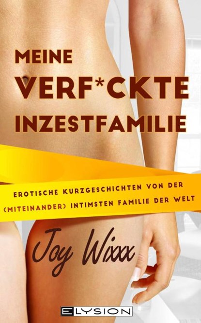 Meine total verfickte Inzestfamilie, Joy Wixxx - Paperback - 9783960001331