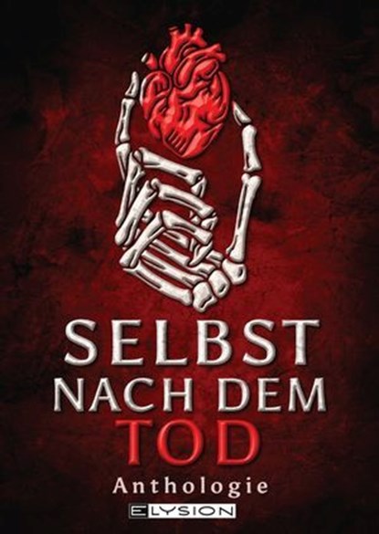 Selbst nach dem Tod, Tanya Carpenter ; Terry Byrnes ; R.F.Krammer ; Alexis Gentsch ; Alice McGrey ; Charlotte Bamberger ; Stuart Smith ; Lyakon ; Achim Koch ; Mara Schwarzfels ; L.J. Rich ; Nicola Hölderle ; Kyra Hänle ; Martina Zimmermann ; Surfin William ; Nicole Hobusch ;  - Ebook - 9783960003243