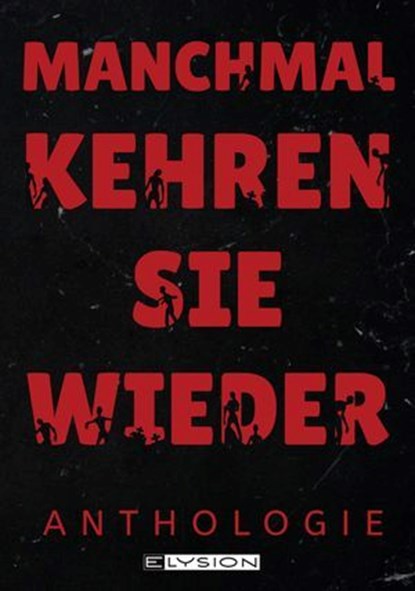 Manchmal kehren sie wieder, Johnny Wallmann ; Peter F. Kuhn ; Melanie Rahimpour ; Alisha Pilenko ; Michelle Friedrich ; Thorsten Scheib ; Lyakon ; Jace Moran ; Günter Gerstbrein ; Reka Jansen ; Johanna Wolfmann ; Beatrice Sonntag ; Fenja Harbke ; Agnes Christofferson ; Stefanie Reif - Ebook - 9783960003496