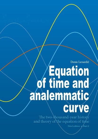 Equation of time and analemmatic curve - Part 1, Denis Lenardic - Paperback - 9783960041764