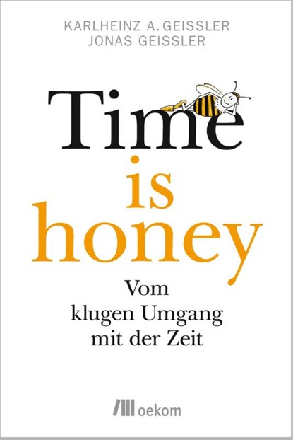 Time is honey, Karlheinz A. Geißler ; Jonas Geißler - Paperback - 9783960060222