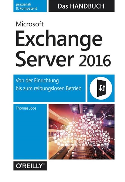 Microsoft Exchange Server 2016 - Das Handbuch, Thomas Joos - Gebonden - 9783960090137