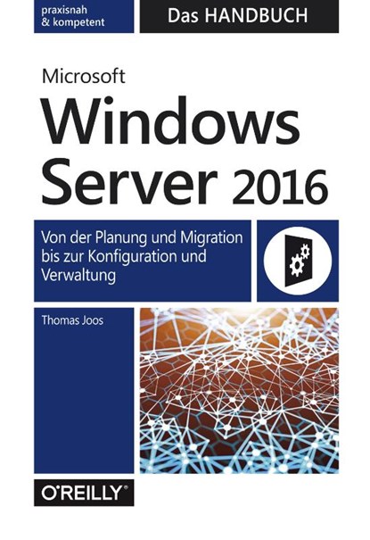 Microsoft Windows Server 2016 - Das Handbuch, Thomas Joos - Gebonden - 9783960090182