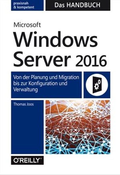 Microsoft Windows Server 2016 – Das Handbuch, Thomas Joos - Ebook - 9783960100409
