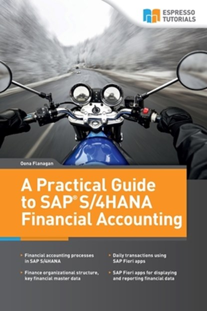 A Practical Guide to SAP S/4HANA Financial Accounting, Oona Flanagan - Paperback - 9783960121404