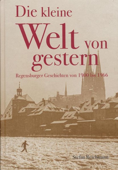 Die kleine Welt von gestern, Stefan Reichmann - Gebonden - 9783960181248