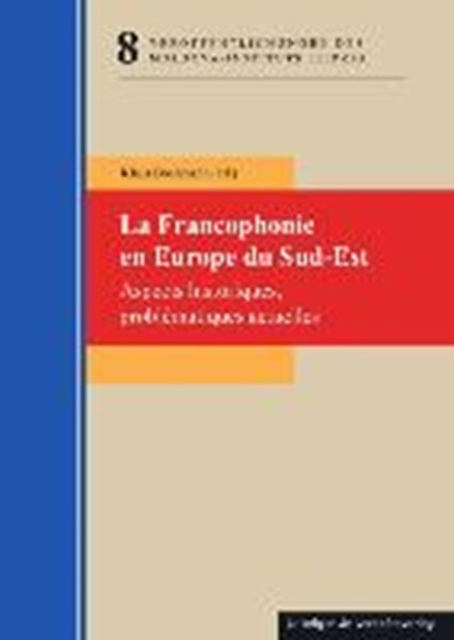 La Francophonie en Europe du Sud-Est, BOCHMANN,  Klaus - Gebonden - 9783960230991