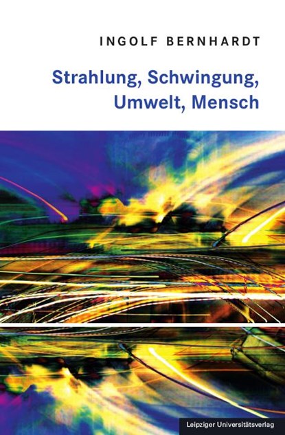 Strahlung, Schwingung, Umwelt, Mensch, Ingolf Bernhardt - Paperback - 9783960234135