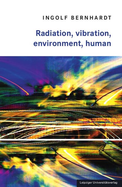 Radiation, vibration, environment, human, Ingolf Bernhardt - Paperback - 9783960235835
