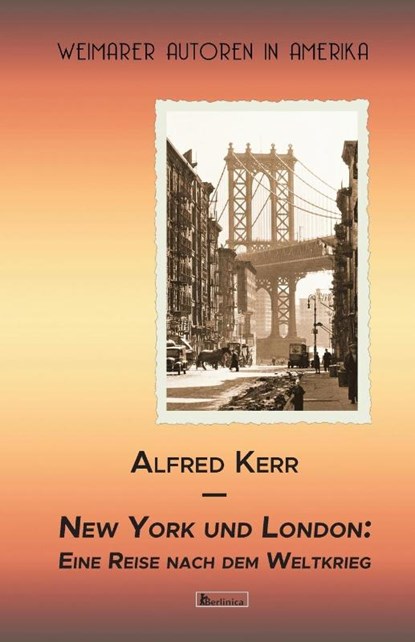 New York und London. Eine Reise nach dem Weltkrieg, Alfred Kerr - Paperback - 9783960260493
