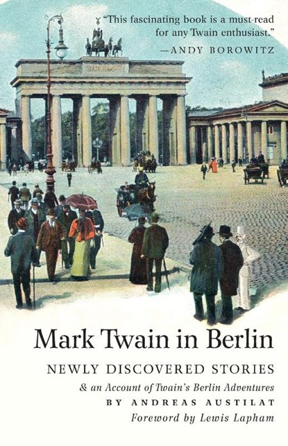 Austilat, A: Mark Twain in Berlin Newly Discovered Stories &, Andreas Austilat ; Mark Twain - Paperback - 9783960260691