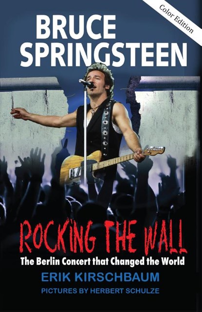 Bruce Springsteen: Rocking the Wall, Erik Kirschbaum - Paperback - 9783960260998