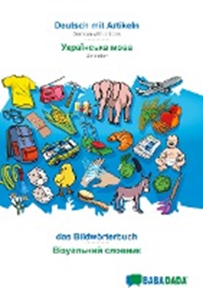 BABADADA, Deutsch mit Artikeln - Ukrainian (in cyrillic script), das Bildwoerterbuch - visual dictionary (in cyrillic script), Babadada Gmbh - Paperback - 9783960360018