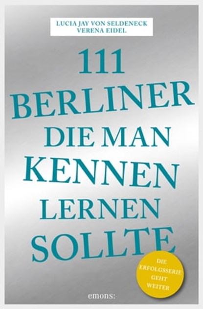111 Berliner, die man kennen sollte, Lucia Jay von Seldeneck - Ebook - 9783960411529