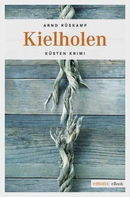Kielholen. Kriminalhauptkommissarin Marie Geisler ermittelt in ihrem 1. Fall, Arnd Rüskamp - Ebook - 9783960412410