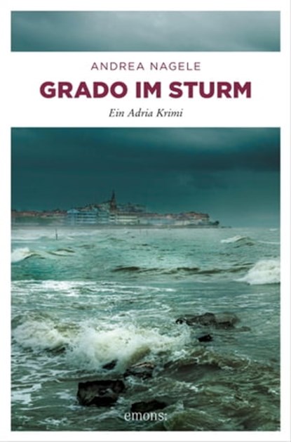 Grado im Sturm, Andrea Nagele - Ebook - 9783960414872