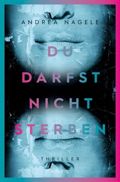 Du darfst nicht sterben, Andrea Nagele - Ebook - 9783960415510