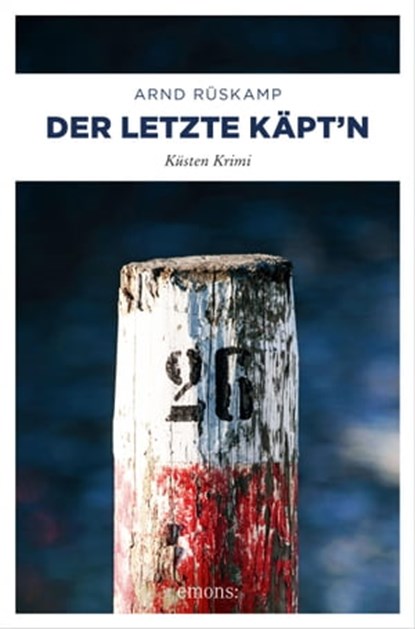 Der letzte Käpt'n. Kriminalhauptkommissarin Marie Geisler ermittelt in ihrem 4. Fall, Arnd Rüskamp - Ebook - 9783960416050